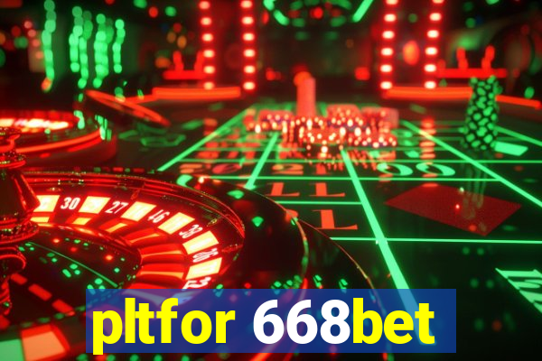 pltfor 668bet